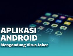 Aplikasi Android Mengandung Virus Joker