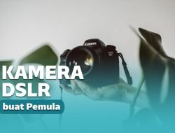 Kamera DSLR dengan Harga dan Specs Terbaik untuk Pemula