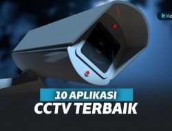 10 Aplikasi CCTV Terbaik dan Paling Canggih