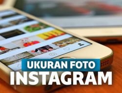 Ukuran Foto yang Pas di Instagram